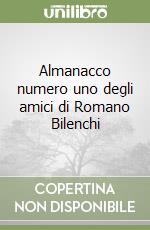 Almanacco numero uno degli amici di Romano Bilenchi