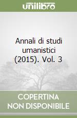 Annali di studi umanistici (2015). Vol. 3 libro