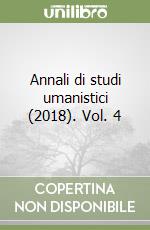 Annali di studi umanistici (2018). Vol. 4 libro