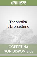 Theoretika. Libro settimo