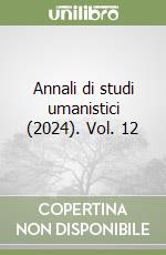 Annali di studi umanistici (2024). Vol. 12 libro