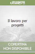 Il lavoro per progetti libro