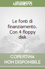 Le fonti di finanziamento. Con 4 floppy disk libro