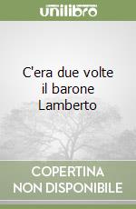 C'era due volte il barone Lamberto libro