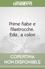 Prime fiabe e filastrocche. Ediz. a colori libro usato