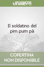 Il soldatino del pim pum pà libro