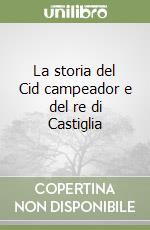 La storia del Cid campeador e del re di Castiglia libro