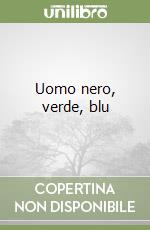 Uomo nero, verde, blu libro