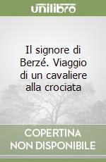 Il signore di Berzé. Viaggio di un cavaliere alla crociata libro