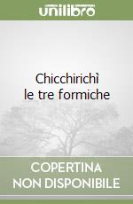 Chicchirichì le tre formiche libro