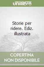 Storie per ridere. Ediz. illustrata libro