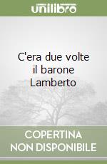 C'era due volte il barone Lamberto libro