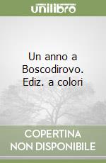 Un anno a Boscodirovo. Ediz. a colori