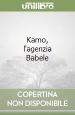 Kamo, l'agenzia Babele libro