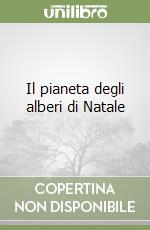 Il pianeta degli alberi di Natale libro