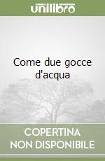 Come due gocce d'acqua libro