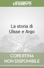 La storia di Ulisse e Argo libro