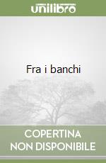 Fra i banchi libro