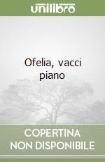 Ofelia, vacci piano libro