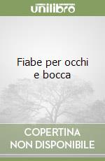 Fiabe per occhi e bocca libro