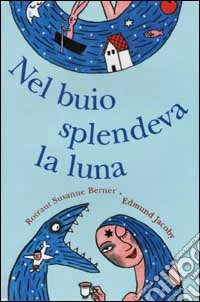 Nel buio splendeva la luna libro