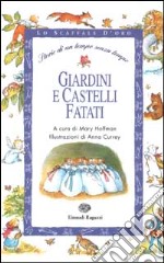 Giardini e castelli fatati. Storie di un tempo senza tempo libro