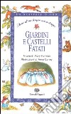 Giardini e castelli fatati. Storie di un tempo senza tempo libro