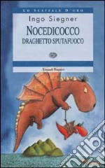 Nocedicocco draghetto sputafuoco. Ediz. illustrata libro