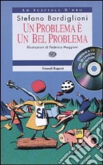 Un problema è un bel problema. Con CD Audio libro