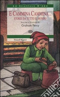 E cammina cammina... Storie da tutto il mondo libro