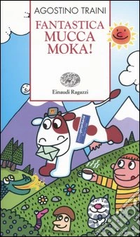 Fantastica mucca Moka! libro