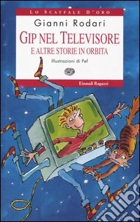 Gip nel televisore e altre storie in orbita libro