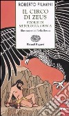 Il circo di Zeus. Storie di mitologia greca libro