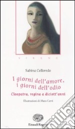 I giorni dell'amore, i giorni dell'odio. Cleopatra, regina a diciott'anni libro