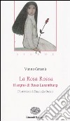 La Rosa Rossa. Il sogno di Rosa Luxemburg. Sirene. Ediz. illustrata libro