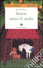 Storie sotto il melo. Ediz. illustrata libro