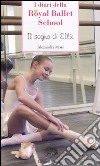 Il sogno di Ellie. Royal Ballet School libro di Moss Alexandra