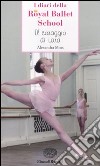 Il coraggio di Lara. Royal Ballet School libro
