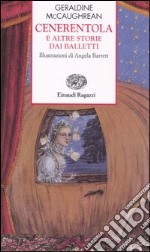 Cenerentola e altre storie dai balletti libro