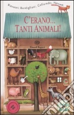 C'erano... tanti animali! libro