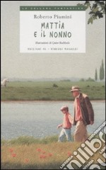 Mattia e il nonno. Ediz. illustrata libro