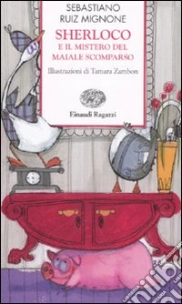 Sherloco e il mistero del maiale scomparso libro