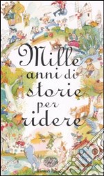 Mille anni di storie per ridere libro