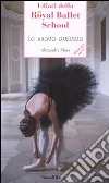 La nuova arrivata. I diari della Royal Ballet School libro