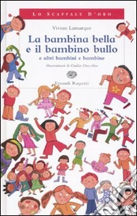 La bambina bella e il bambino bullo a altri bambini e bambine libro