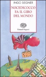 Nocedicocco fa il giro del mondo. Ediz. illustrata libro