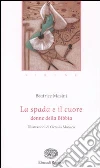 La Spada e il cuore. Donne della Bibbia libro