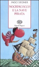 Nocedicocco e la nave pirata. Ediz. illustrata libro