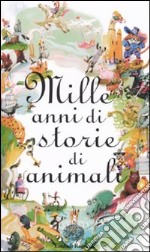 Mille anni di storie di animali libro