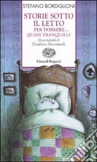 Storie sotto il letto per dormire... Quasi tranquilli libro